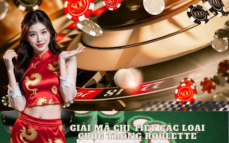 Giải Mã Chi Tiết Các Loại Cược Trong Roulette