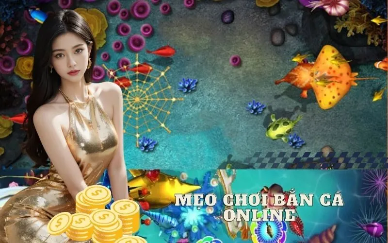 Tổng Hợp Mẹo Chơi bắn Cá Online Hay Nhất Từ Các Cao Thủ